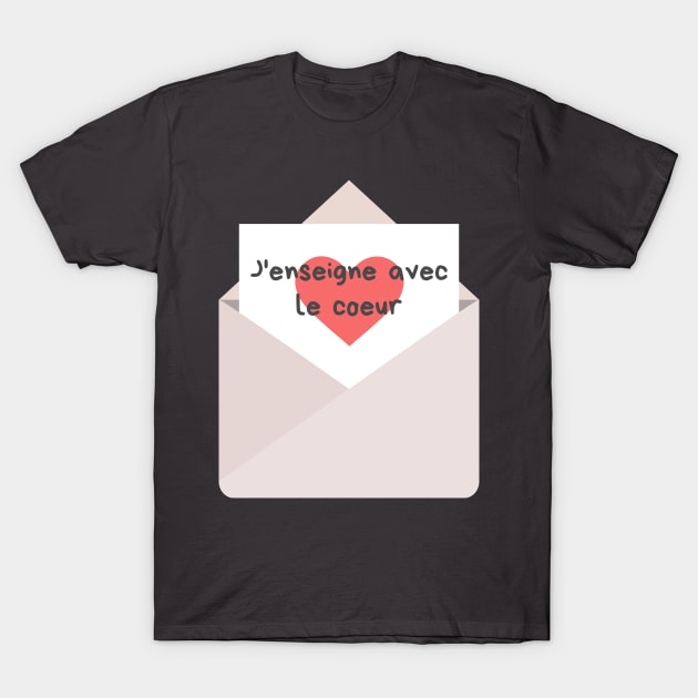 J'enseigne avec le coeur T-Shirt by TealPangolin